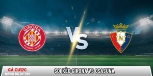 Soi kèo Girona vs Osasuna, 0h30 ngày 11/01 – La Liga tại www.von-changemakers.nl